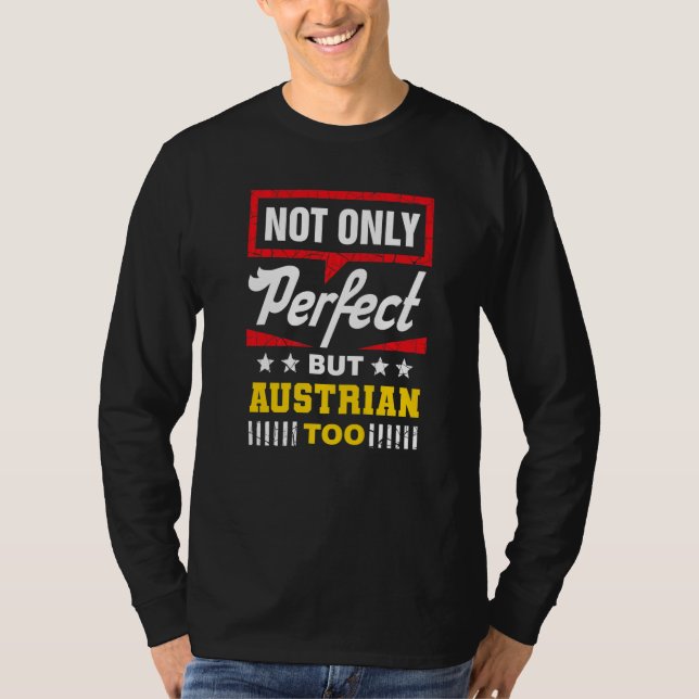 Not Only Perfect But Austrian Too  Austria Humor T Shirt (Framsida)