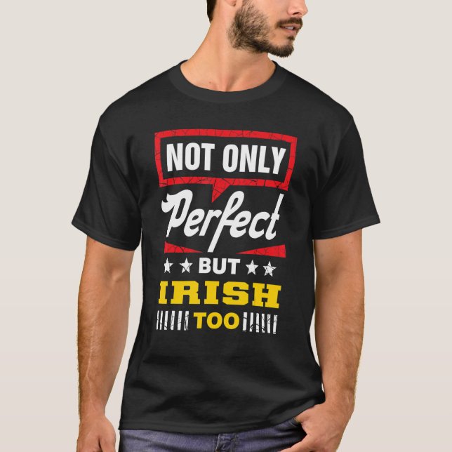 Not Only Perfect But Irish Too   Ireland Pride Hum T Shirt (Framsida)
