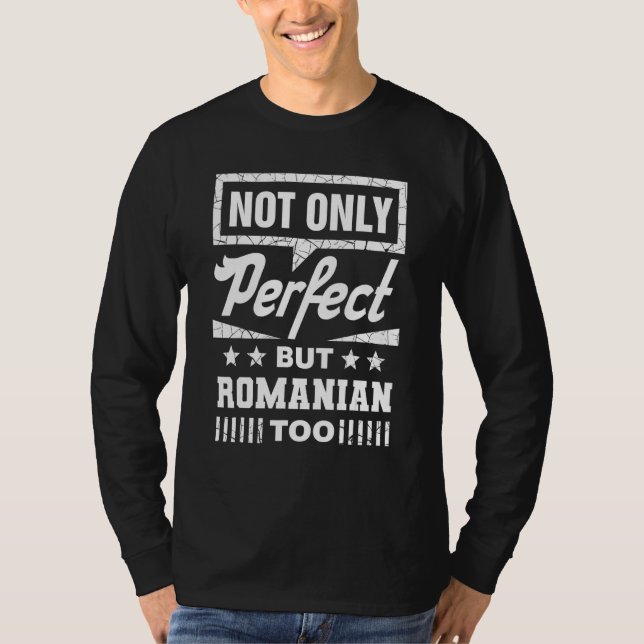 Not Only Perfect But Romanian Too  Romania Humor 1 T Shirt (Framsida)