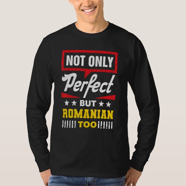 Not Only Perfect But Romanian Too   Romania Humor T Shirt (Framsida)