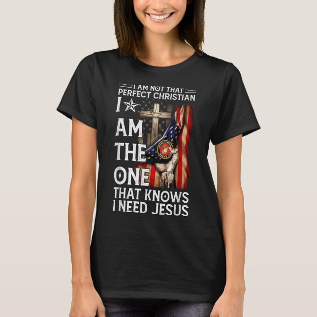 Not Perfect Christian But Knows I Need Jesus Ameri T Shirt (Framsida)