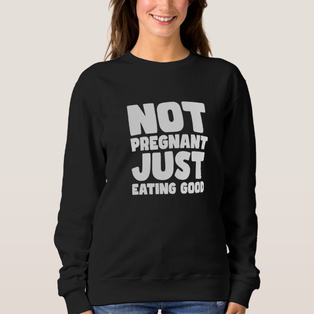 NOT PREGNANT JUST EATING GOOD T SHIRT (Framsida)