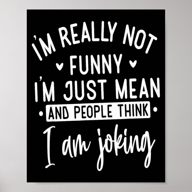 Not Really Funny I’m Just Mean, Funny Sarcastic Qu Poster (Framsidan)