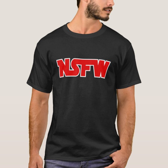 Not Safe for Work - NSFW T Shirt (Framsida)