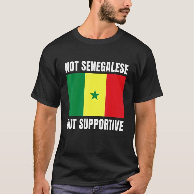 Not Senegalese But Supportive Senegal Flag Support T Shirt (Framsida)