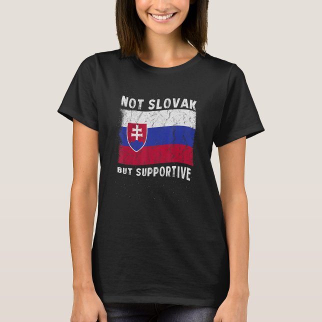 Not Slovak But Supportive National Flag Inspiratio T Shirt (Framsida)