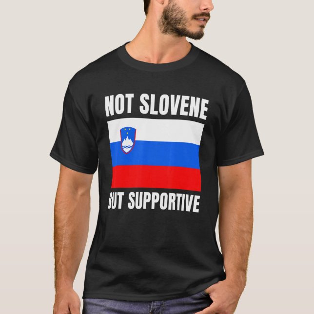 Not Slovene But Supportive Slovenia Flag Support T Shirt (Framsida)