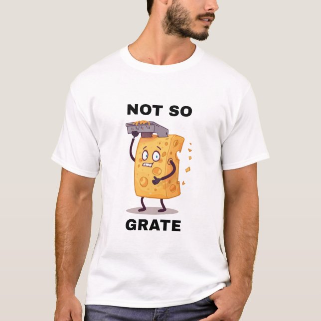 Not So Grate Cheese Grater Humour t shirt (Framsida)