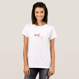 not sorry Statement Shirt T Shirt