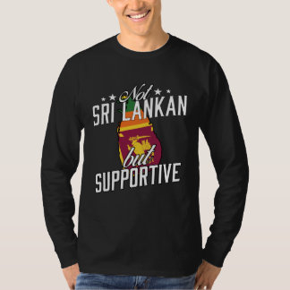 Not Sri Lankan But Supportive Travel Tourist Sri L T Shirt