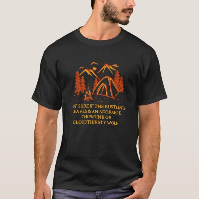 Not Sure If The Rustling Leaves Camping Hiking Cam T Shirt (Framsida)