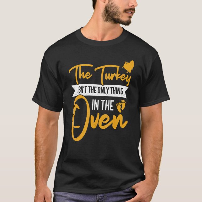 Not The Only Thing In The Oven  Pregnancy Thanksgi T Shirt (Framsida)