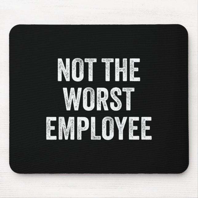 Not The Worst Employee Funny Sarcastic Saying Work Musmatta (Framsidan)