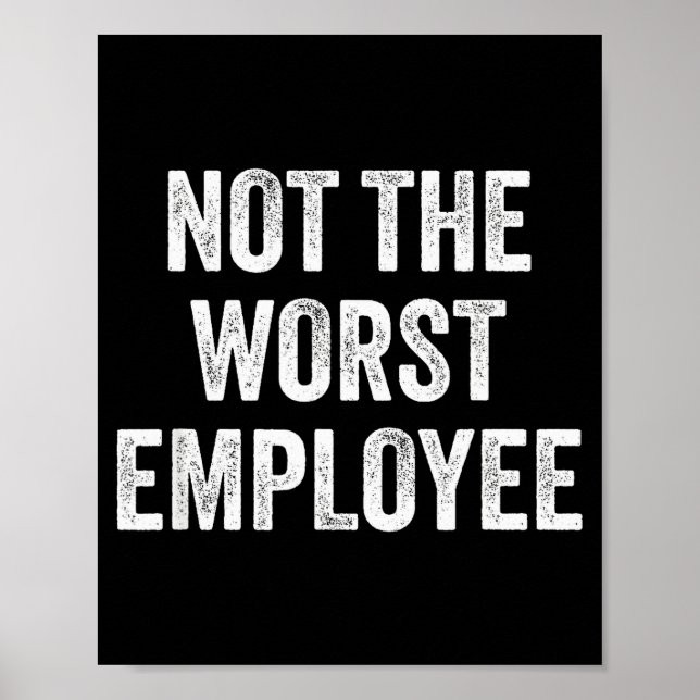 Not The Worst Employee Funny Sarcastic Saying Work Poster (Framsidan)