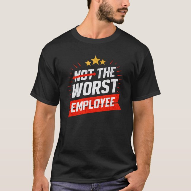 Not the Worst Employee Sarcastic Work Joke - Funny T Shirt (Framsida)