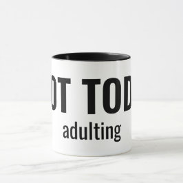 NOT TODAY - Adulting Funny Typography Mugg