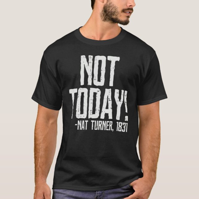 Not Today Black History Month Shirt Protest Turner T Shirt (Framsida)