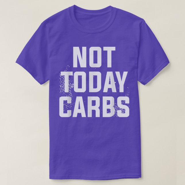 Not Today Carbs Surgery Weight Loss Workout  T Shirt (Design framsida)