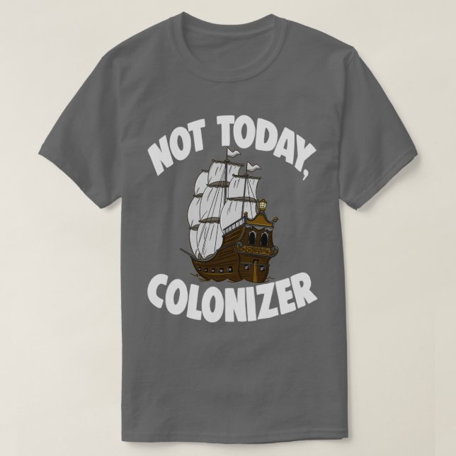 Not Today Colonizer 1 T Shirt (Design framsida)