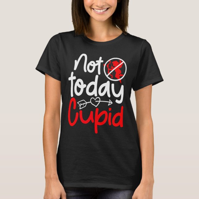 Not Today Cud Valentines Humor Anti Sarcastic Va _ T Shirt (Framsida)