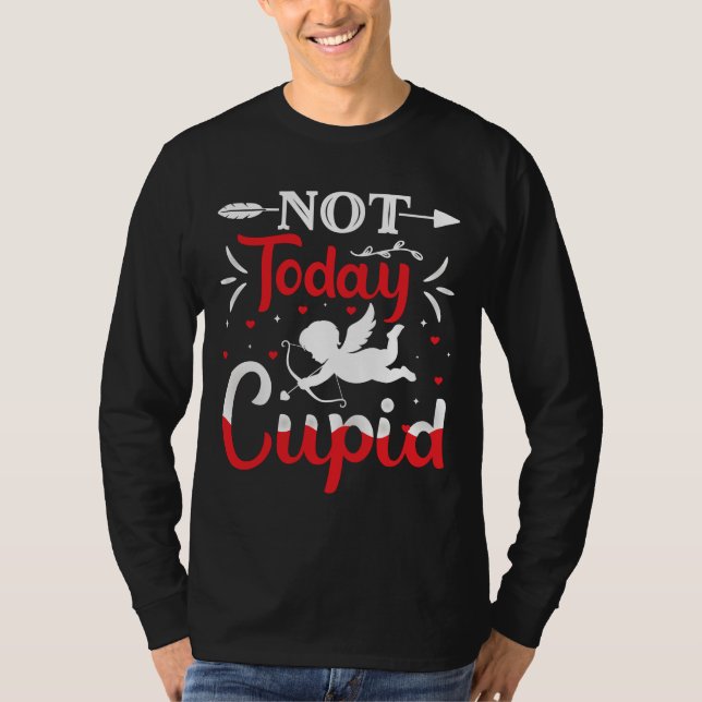 Not Today Cupid Funny Valentine's Day T Shirt (Framsida)