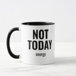 Not Today Energy – Funny Minimalist Typography Mugg