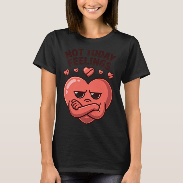 Not Today Feelings Cute Moody Heart Anti Valentine T Shirt (Framsida)
