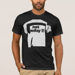Not Today Funny Bold Quote Black and White T Shirt