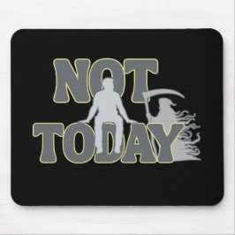NOT TODAY – Funny Dark Humor Grim Reaper Musmatta
