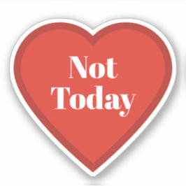 Not Today Heart Sticker - Relatable Mood Sticker Klistermärken