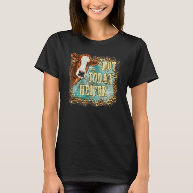 Not Today Heifer Leopard Cute Cow Farm Western Sou T Shirt (Framsida)