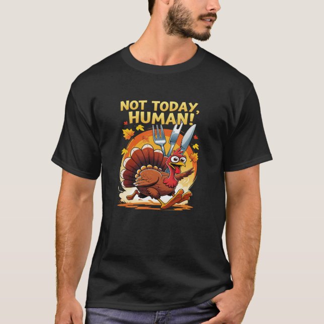 Not Today Human – Funny Thanksgiving Turkey Chase  T Shirt (Framsida)
