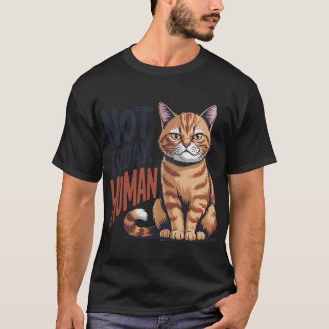 Not Today Human Grumpy Orange Tabby Cat Quote T Shirt (Framsida)