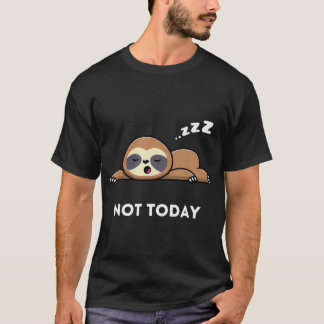 Not Today I'M Lazy Day Funniest T Shirt