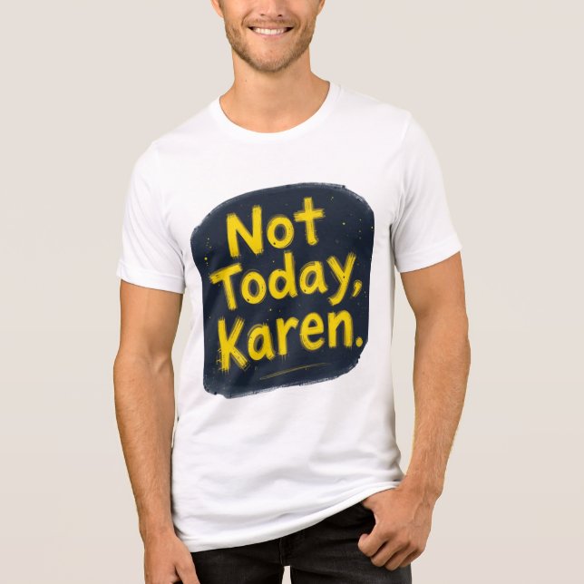 "Not Today Karen T-Shirt | Funny Meme Tee | Trendy (Framsida)