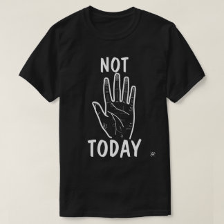Not Today Mood Hand T Shirt