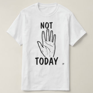 Not Today Mood Hand T Shirt