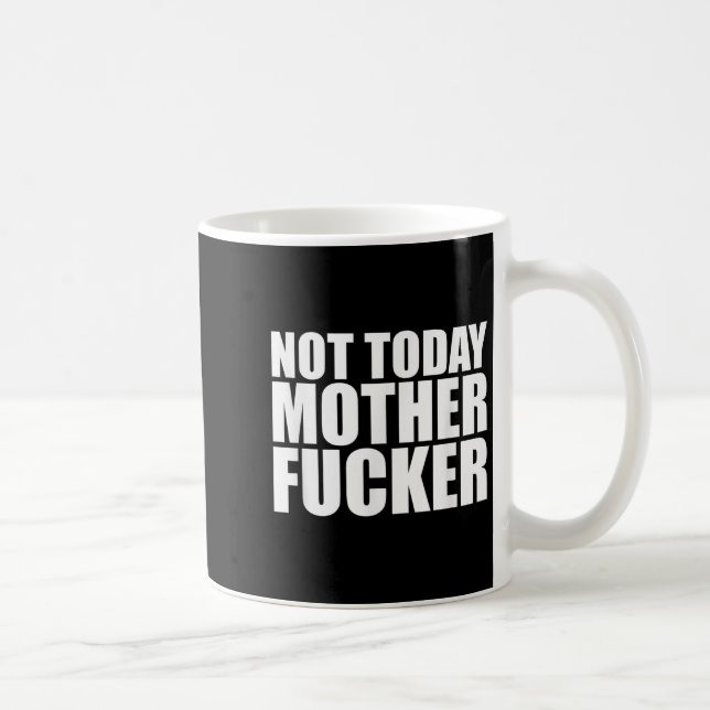 Not Today Mother Forer - Werful Motivational State Kaffemugg (Höger)