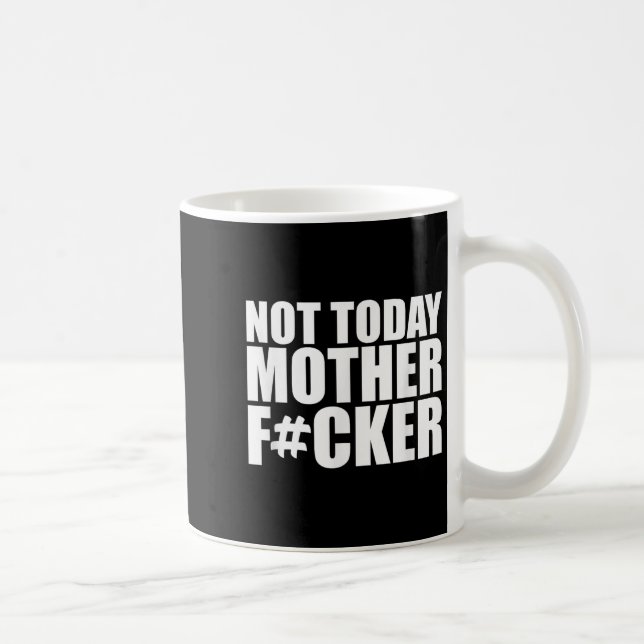 Not Today Mother Forer - Werful Motivational State Kaffemugg (Höger)
