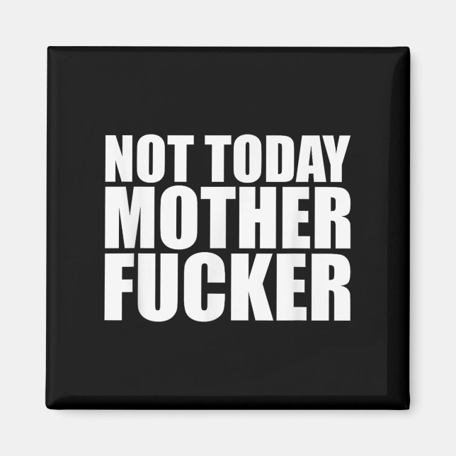 Not Today Mother Forer - Werful Motivational State Magnet (Framsidan)