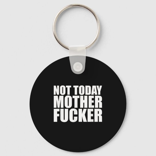 Not Today Mother Forer - Werful Motivational State Nyckelring (Framsida)