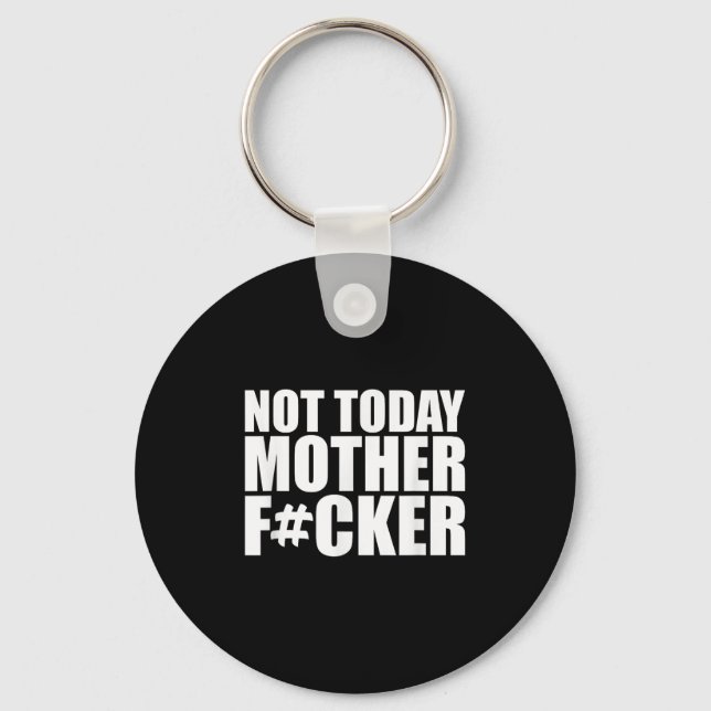 Not Today Mother Forer - Werful Motivational State Nyckelring (Framsida)