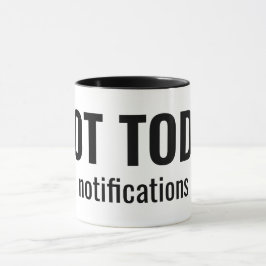 NOT TODAY - Notifications Funny Typography Mugg