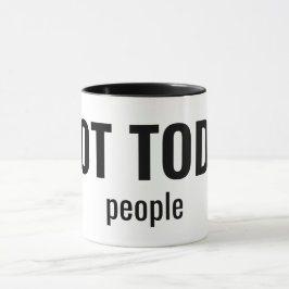 NOT TODAY - People Funny Typography Mugg