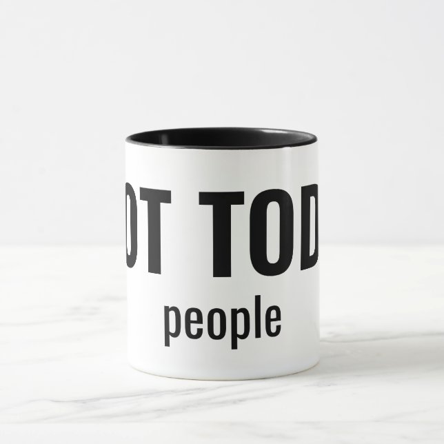 NOT TODAY - People Funny Typography Mugg (Center)