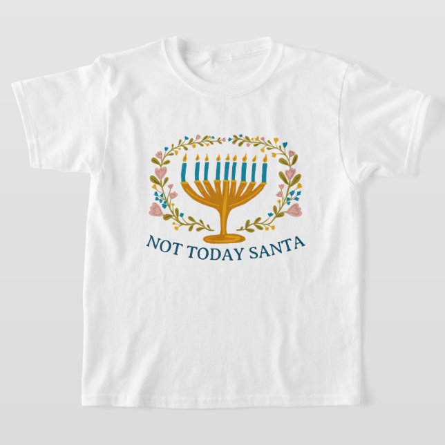 NOT TODAY SANTA HANUKKAH Menorah Jewish Funny T Shirt (Laydown)