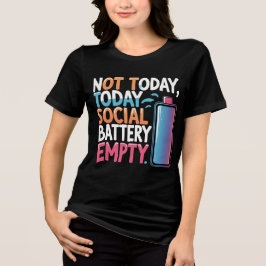 Not Today Social Battery Empty – Funny Int T Shirt
