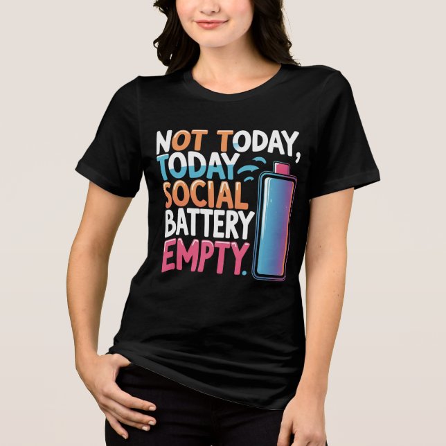 Not Today Social Battery Empty – Funny Int T Shirt (Framsida)