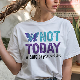 Not Today Suicide Prevention T Shirt