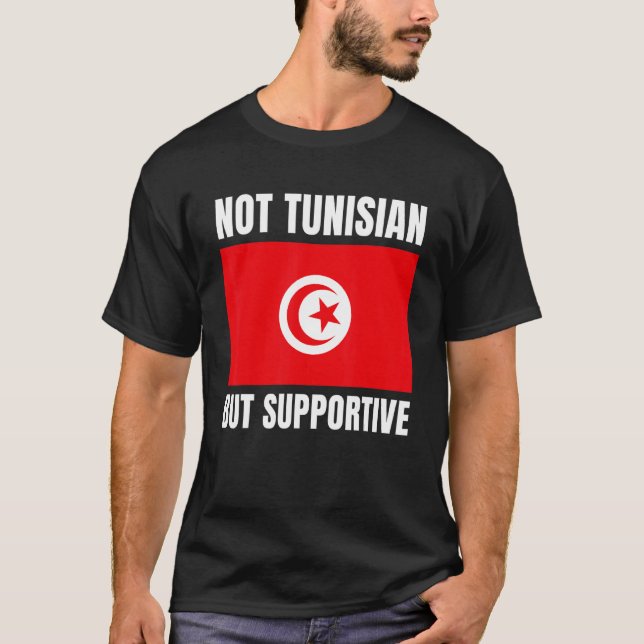 Not Tunisian But Supportive Tunisia Flag Support T Shirt (Framsida)